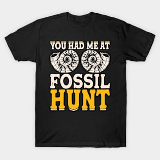 You Had Me At Fossil Hunt T shirt For Women T-Shirt